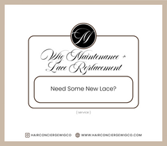 Wig Maintenance + Lace Replacement